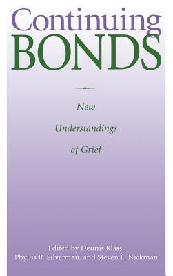 Continuing Bonds: New Understandings of Grief (Death Education, Aging and Health Care)