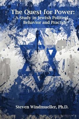 The Quest for Power: A Study in Jewish Political Behavior and Practice