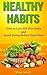 Healthy Habits: How to Live 100 Plus Years and Avoid Dying Before Your Time