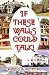 If These Walls Could Talk by Dorothy M. Hostetter