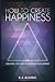 How to create HAPPINESS: Cracking the code of personal development