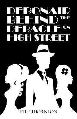 Debonair Behind the Debacle on High Street