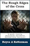 The Rough Edges of the Cross: Y-MAX: Youth Maximum Security Detention Facility (Volume 1)