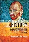 AHistory: An Unauthorized History of the Doctor Who Universe (Third Edition)