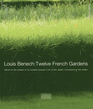 Louis Benech: Twelve French Gardens