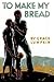 To Make My Bread by Grace Lumpkin