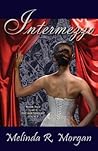 Intermezzo by Melinda R. Morgan