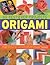Origami: Amazing Origami Projects to Fold, Including Traditional Classics, Animal, Flowers, Games and Toys, Shown Step by Step in 1500 Photographs