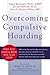 Overcoming Compulsive Hoarding: Why You Save and How You Can Stop