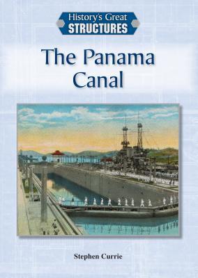 The Panama Canal (History's Great Structures (Reference Point))