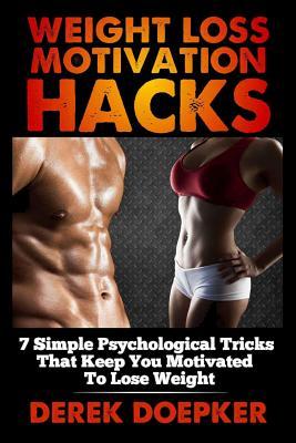 Weight Loss Motivation Hacks: 7 Psychological Tricks That Keep You Motivated To Lose Weight