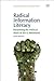 Radical Information Literacy: Reclaiming the Political Heart of the IL Movement (Chandos Information Professional Series)