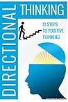 Directional Thinking: 10 Steps to Positive Thinking