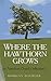 Where the Hawthorn Grows: A...