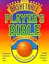 The Basketball Player's Bible: A Comprehensive and Systematic Guide to Playing (The Nitty Gritty Basketball Series)