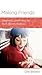 Making Friends: Beyond Loneliness to Rich Relationships (Minibook)