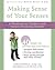 Making Sense of Your Senses...