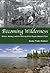 Becoming Wilderness: Nature, History, and the Making of Isle Royale National Park