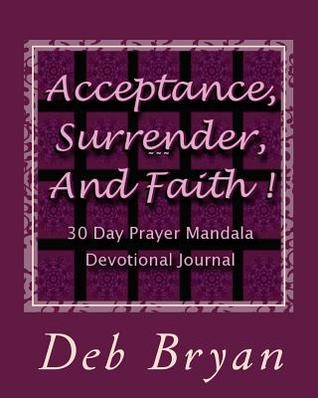 Acceptance, Surrender, and Faith: 30 Day Prayer Mandala Devotional Journal