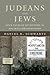 Judeans and Jews: Four Faces of Dichotomy in Ancient Jewish History (The Kenneth Michael Tanenbaum Series in Jewish Studies)