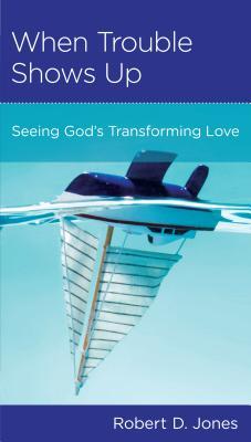 When Trouble Shows Up: Seeing God's Transforming Love (Minibook)