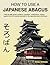 How To Use A Japanese Abacus: A step-by-step guide to addition, subtraction, multiplication, division, square roots and practical examples for the Japanese abacus (Soroban).