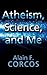 Atheism, Science and Me