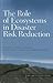 The Role of Ecosystems in Disaster Risk Reduction