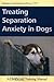 Treating Separation Anxiety in Dogs