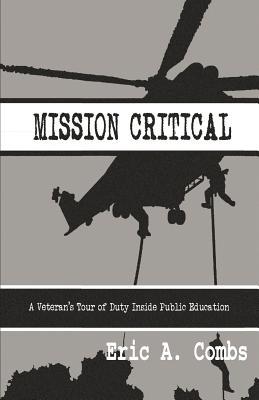 Mission Critical: A Veteran's Tour of Duty Inside Public Education