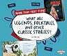 What Are Legends, Folktales, and Other Classic Stories? by Lisa Owings