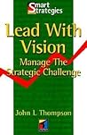 Lead With Vision: Manage the Strategic Challenge