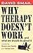 Why Therapy Doesn't Work