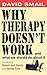 Why Therapy Doesn't Work