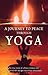 A Journey to Peace Through Yoga