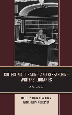 Collecting, Curating, and Researching Writers' Libraries: A Handbook (Hardcover)