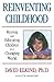 Reinventing Childhood: Raising and Educating Children in a Changing World