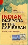 Indian Diaspora in the Caribbean: History, Culture and Identity Indian Diaspora in the Caribbean: History, Culture and Identity