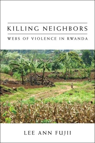 Killing Neighbors: Webs of Violence in Rwanda (Hardcover)
