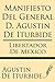 Manifiesto del General D. Agustin de Iturbide (Spanish Edition)