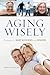 Aging Wisely: Strategies for Baby Boomers and Seniors