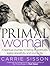 Primal Woman: A Spiritual Journey to Being in Gratitude, Aging Gracefully, and Loving Life