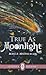 True As Moonlight (Essentia...
