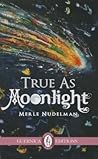 True As Moonlight (Essential Poets Series)