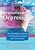 Transforming Depression: The Heartmath Solution to Feeling Overwhelmed, Sad, and Stressed