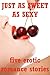 Just as Sweet as Sexy: Five Explicit Erotic Romance Stories