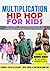 MULTIPLICATION HIP HOP FOR ...