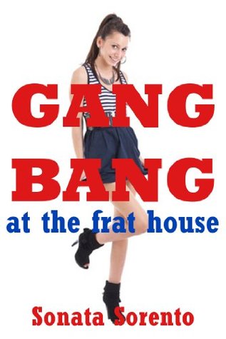 Gangbang at the Frat House: A Public Sorority Gangbang Erotica Story (Kindle Edition)