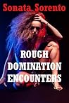 Rough Domination Encounters: Five Hardcore BDSM Erotica Stories