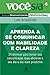 Aprenda a se comunicar com habilidade e clareza